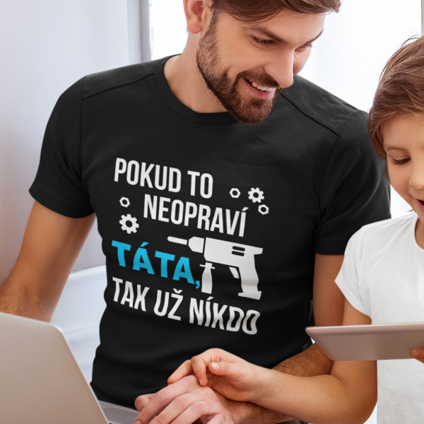 Tričko "Jen TÁTA to opraví"