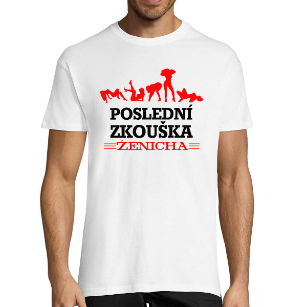 Tričko "Poslední zkouška ženicha"