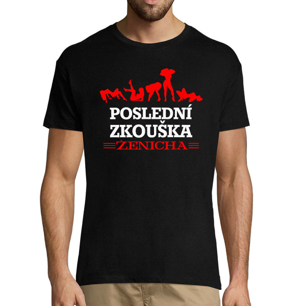 Tričko "Poslední zkouška ženicha"