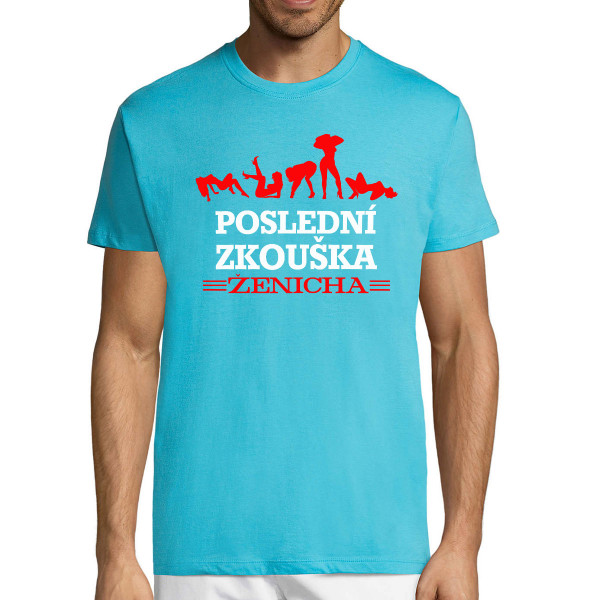 Tričko "Poslední zkouška ženicha"