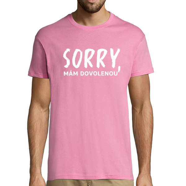Tričko "Sorry, mám dovolenou"