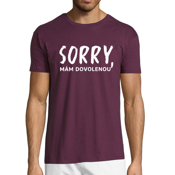 Tričko "Sorry, mám dovolenou"