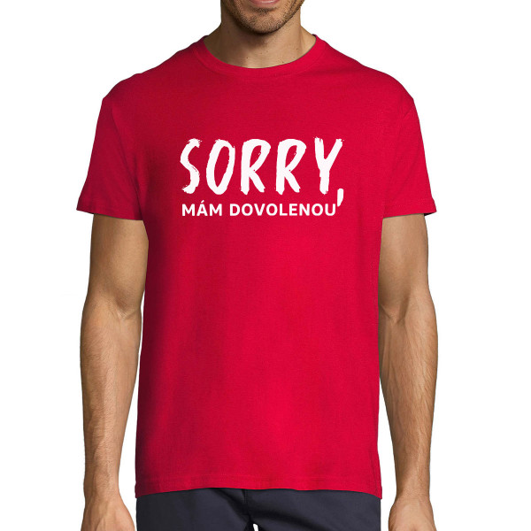 Tričko "Sorry, mám dovolenou"