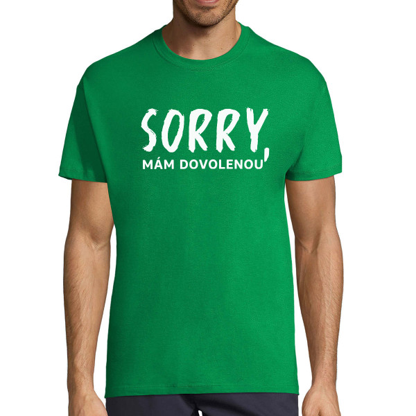 Tričko "Sorry, mám dovolenou"