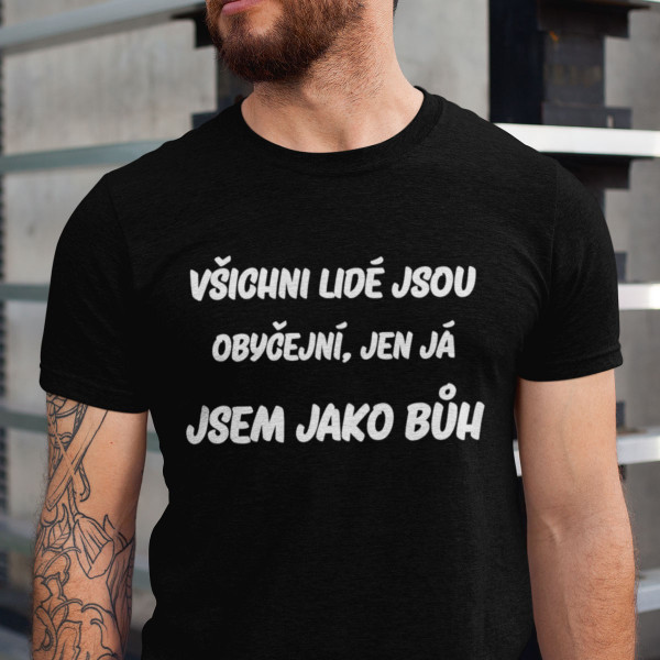 Tričko "Všichni lidé jsou obyčejní ..."