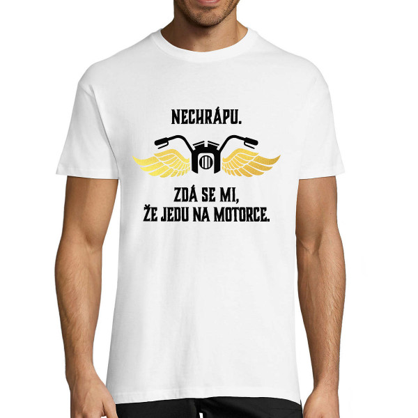 Tričko "Zdá se mi, že jedu na motorce"