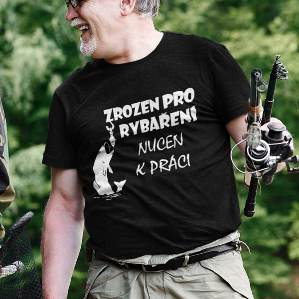 Tričko "Zrozen pro rybaření"