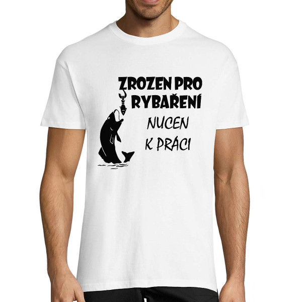 Tričko "Zrozen pro rybaření"