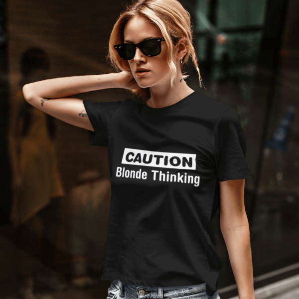 Dámské tričko "Caution. Blonde thinking"
